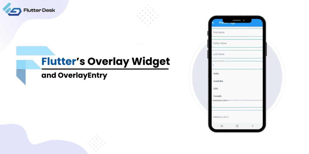 Flutters Overlay Widget And OverlayEntry Guide 2024