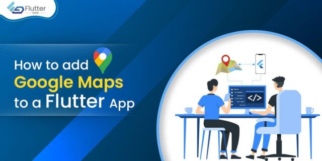 how to add google maps in flutter app