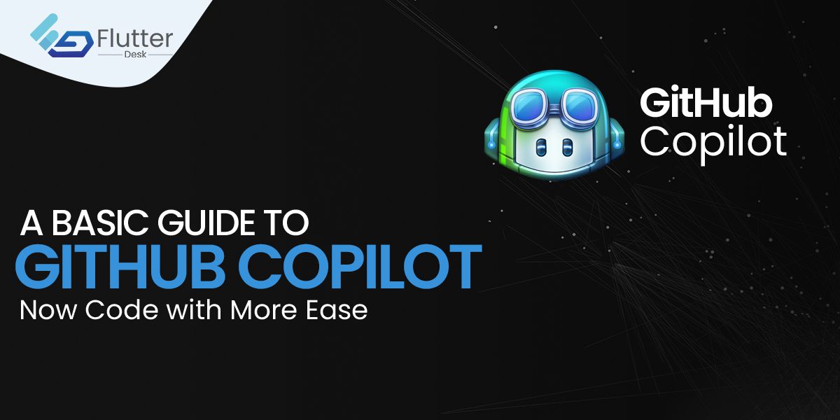 A Basic Guide To GitHub Copilot | Now Code With More Ease