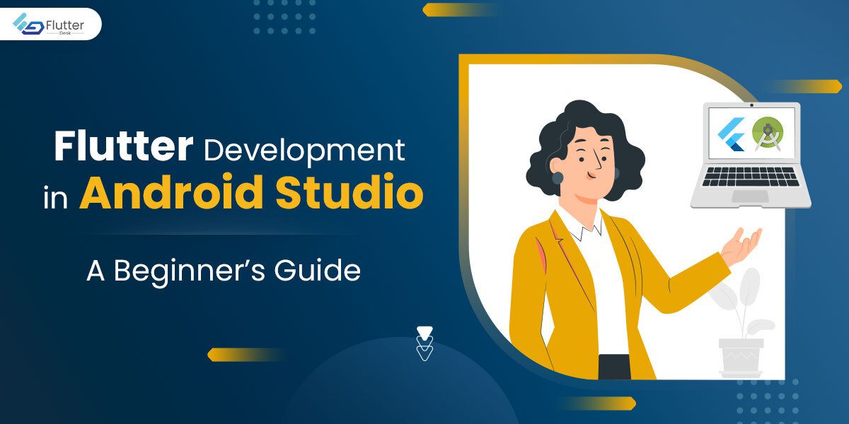 Flutter Development in Android Studio - A Beginner's Guide