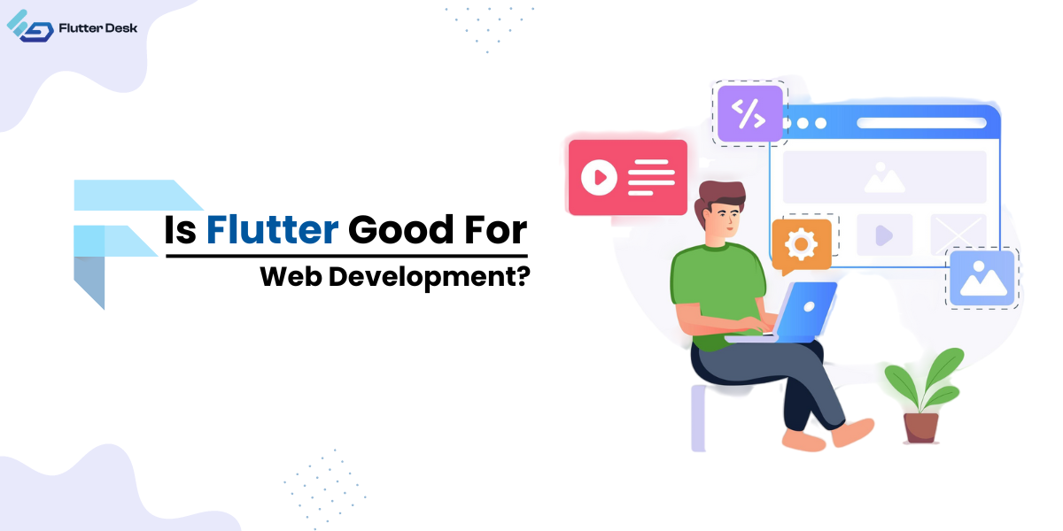 Is Flutter Good For Web Development?