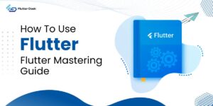 How To Use Flutter