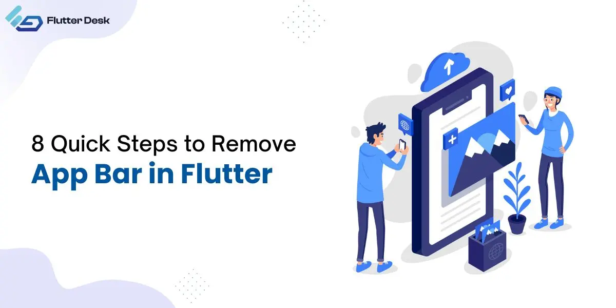 8 Quick Steps to Remove App Bar in Flutter