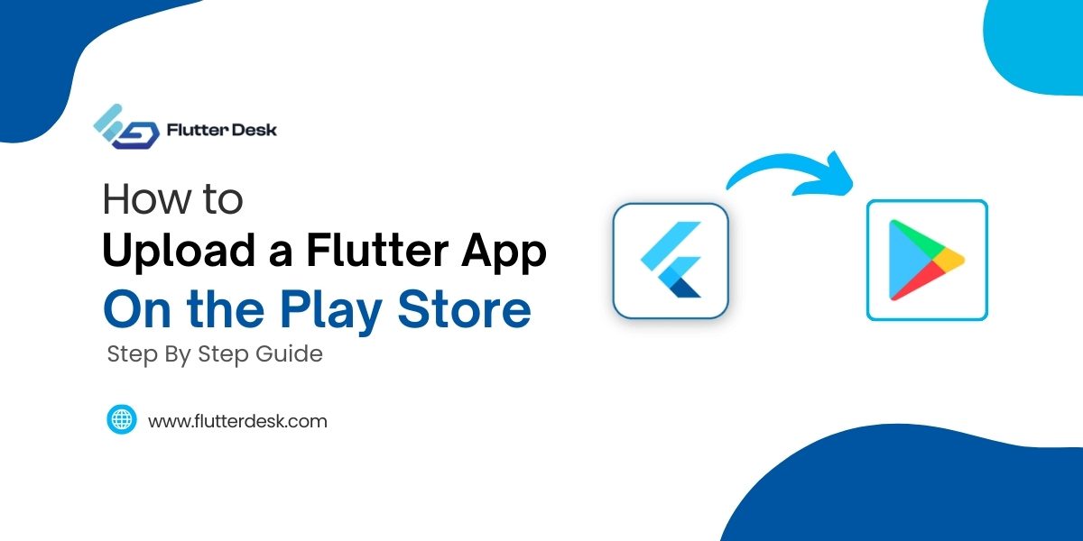 How to Upload a Flutter App on the Play Store