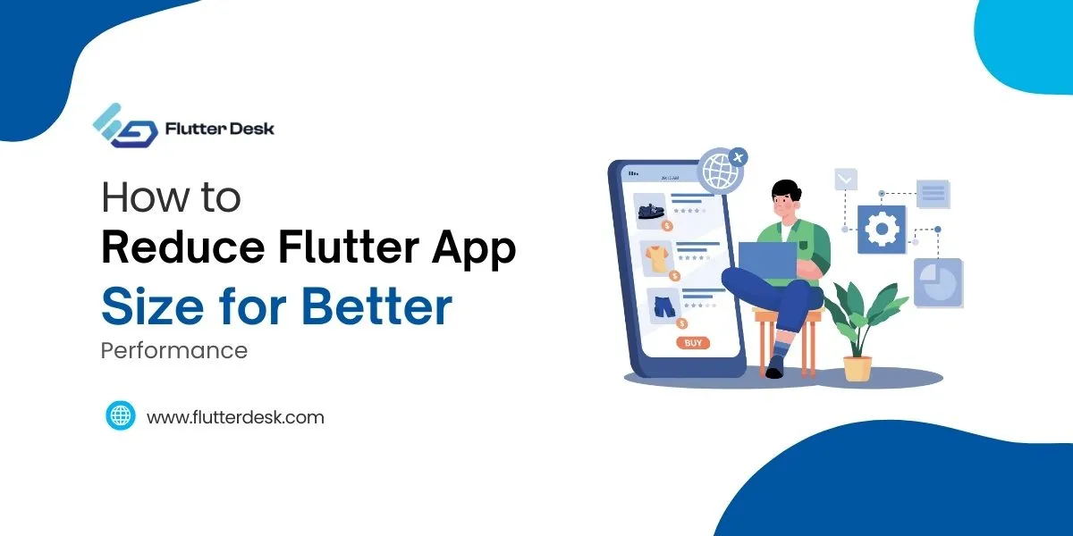 How to Reduce Flutter App Size for Better Performance